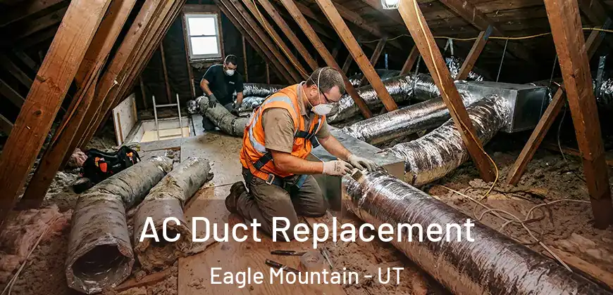 AC Duct Replacement Eagle Mountain - UT