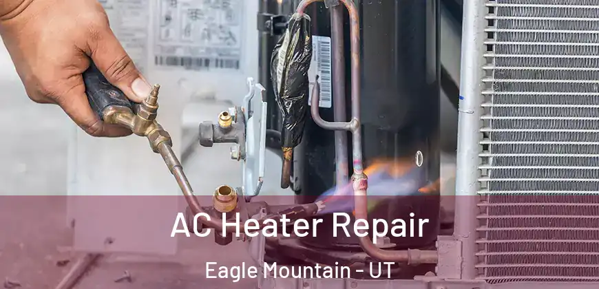 AC Heater Repair Eagle Mountain - UT