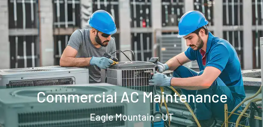 Commercial AC Maintenance Eagle Mountain - UT
