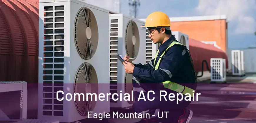 Commercial AC Repair Eagle Mountain - UT