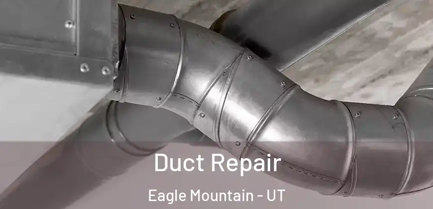 Duct Repair Eagle Mountain - UT