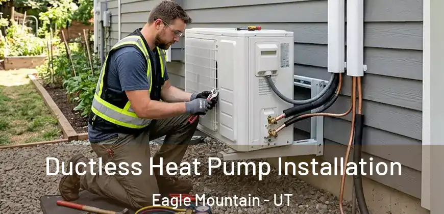 Ductless Heat Pump Installation Eagle Mountain - UT
