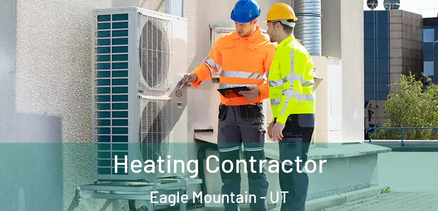 Heating Contractor Eagle Mountain - UT