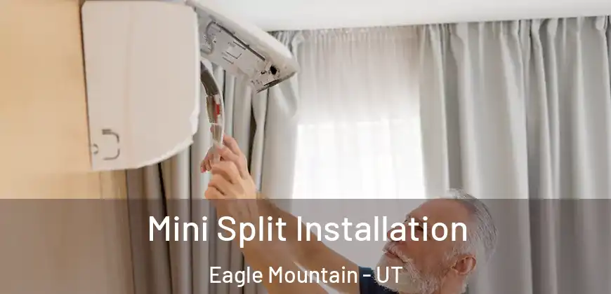 Mini Split Installation Eagle Mountain - UT